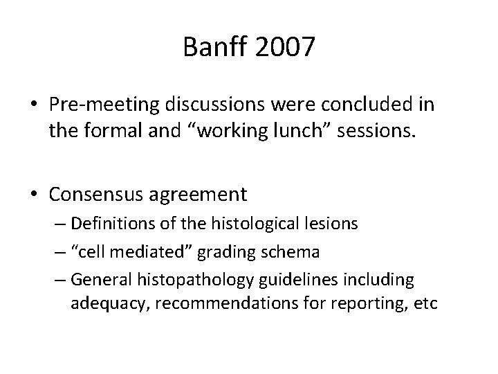 Banff 2007 • Pre-meeting discussions were concluded in the formal and “working lunch” sessions.