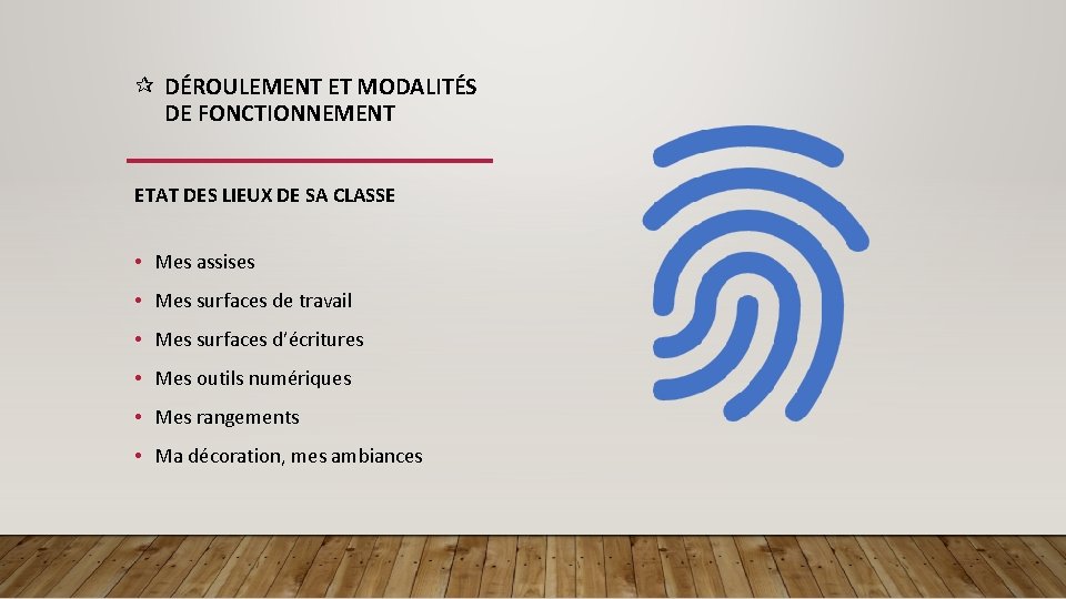  DÉROULEMENT ET MODALITÉS DE FONCTIONNEMENT ETAT DES LIEUX DE SA CLASSE • Mes