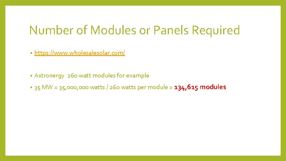 Number of Modules or Panels Required • https: //www. wholesalesolar. com/ • Astronergy 260