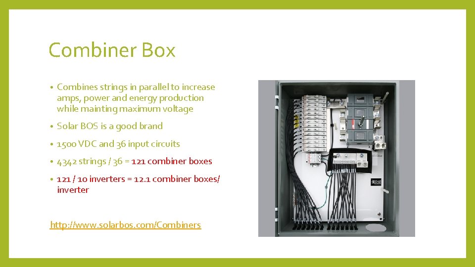 Combiner Box • Combines strings in parallel to increase amps, power and energy production
