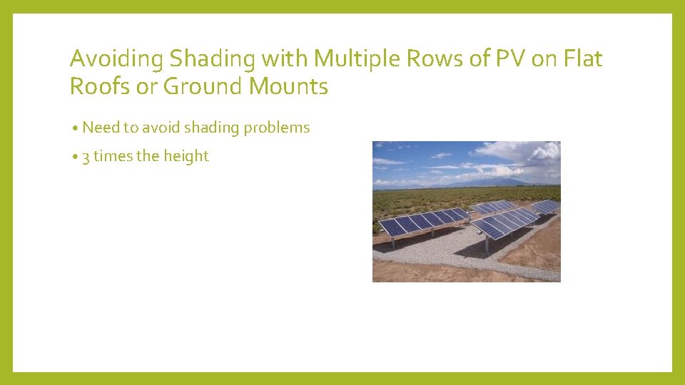 Avoiding Shading with Multiple Rows of PV on Flat Roofs or Ground Mounts •