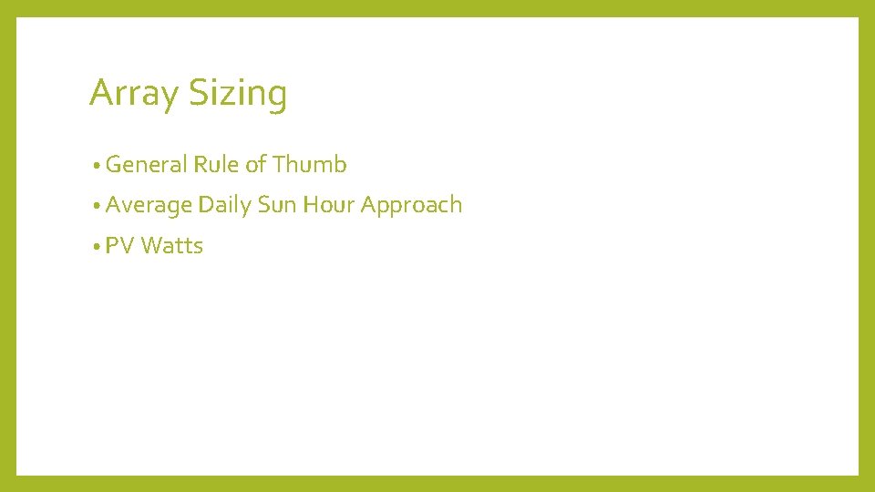 Array Sizing • General Rule of Thumb • Average Daily Sun Hour Approach •