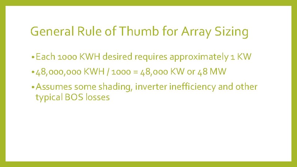 General Rule of Thumb for Array Sizing • Each 1000 KWH desired requires approximately