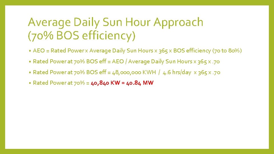 Average Daily Sun Hour Approach (70% BOS efficiency) • AEO = Rated Power x