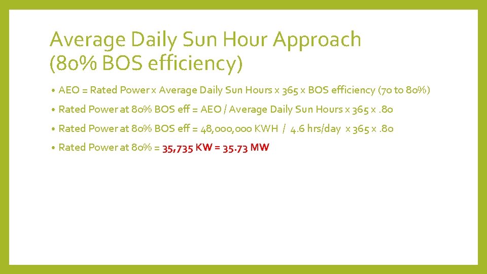 Average Daily Sun Hour Approach (80% BOS efficiency) • AEO = Rated Power x