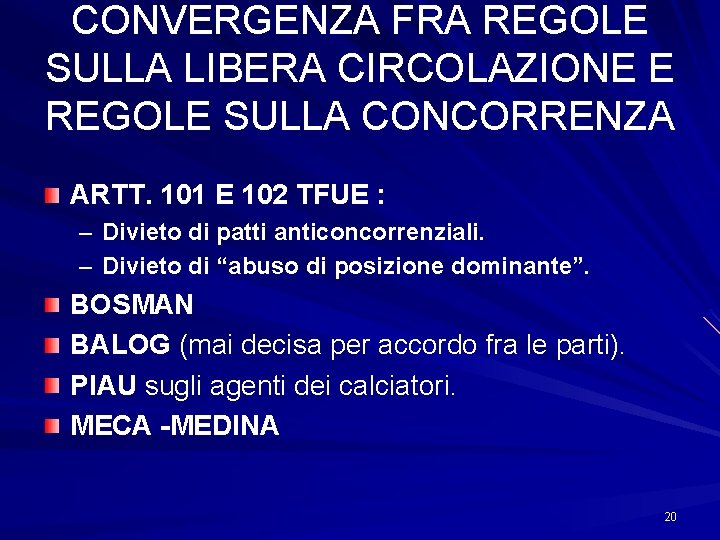 CONVERGENZA FRA REGOLE SULLA LIBERA CIRCOLAZIONE E REGOLE SULLA CONCORRENZA ARTT. 101 E 102