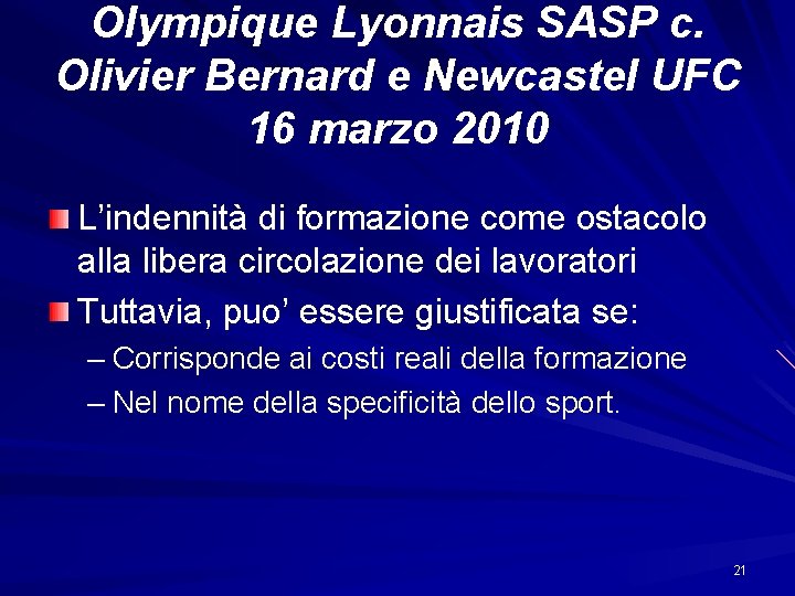 Olympique Lyonnais SASP c. Olivier Bernard e Newcastel UFC 16 marzo 2010 L’indennità di