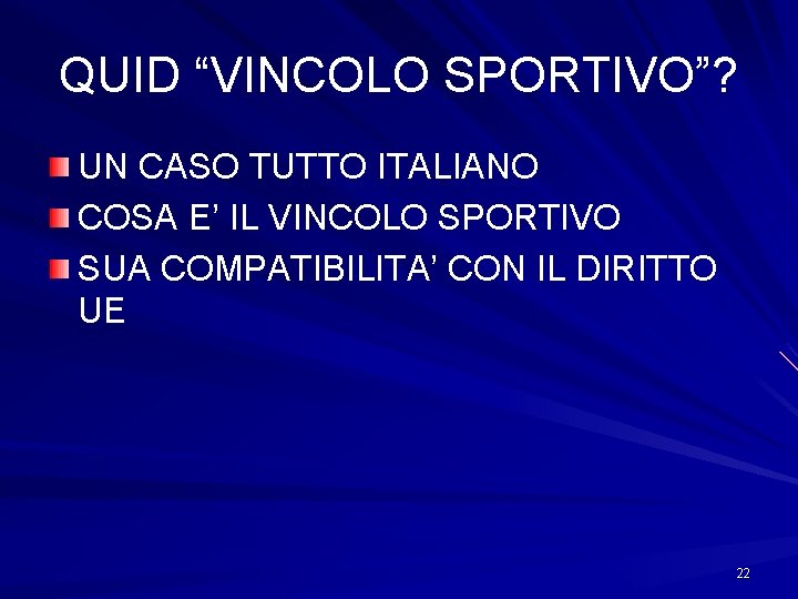 QUID “VINCOLO SPORTIVO”? UN CASO TUTTO ITALIANO COSA E’ IL VINCOLO SPORTIVO SUA COMPATIBILITA’