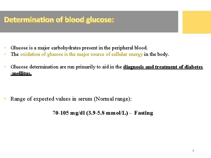 Determination of blood glucose: • Glucose is a major carbohydrates present in the peripheral