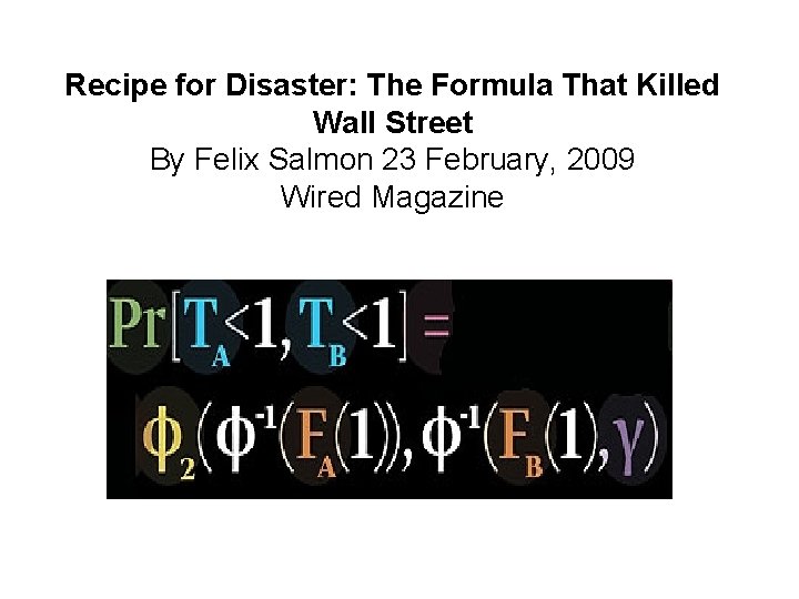 Recipe for Disaster: The Formula That Killed Wall Street By Felix Salmon 23 February,