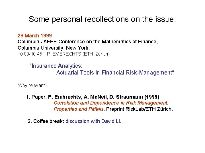 Some personal recollections on the issue: 28 March 1999 Columbia-JAFEE Conference on the Mathematics