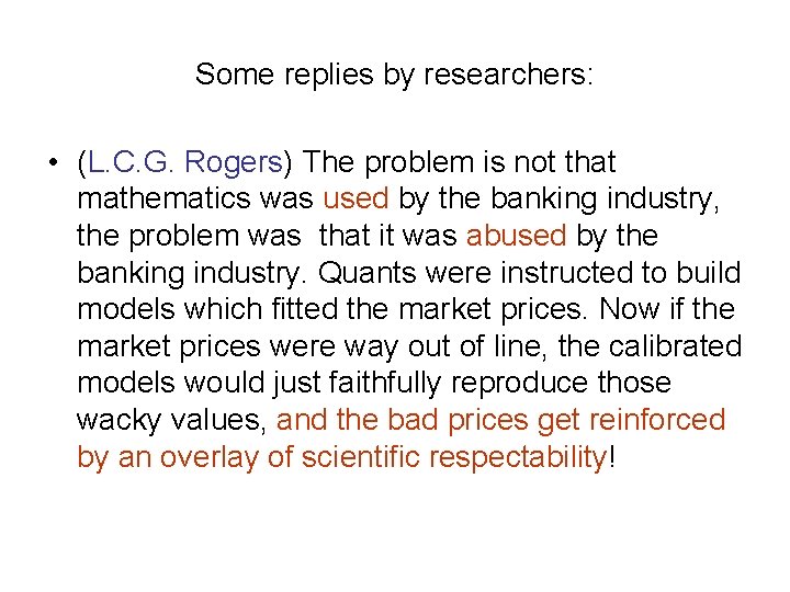Some replies by researchers: • (L. C. G. Rogers) The problem is not that