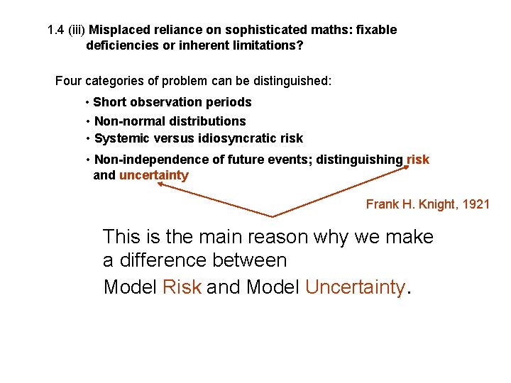 1. 4 (iii) Misplaced reliance on sophisticated maths: fixable deficiencies or inherent limitations? Four