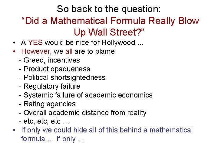 So back to the question: “Did a Mathematical Formula Really Blow Up Wall Street?
