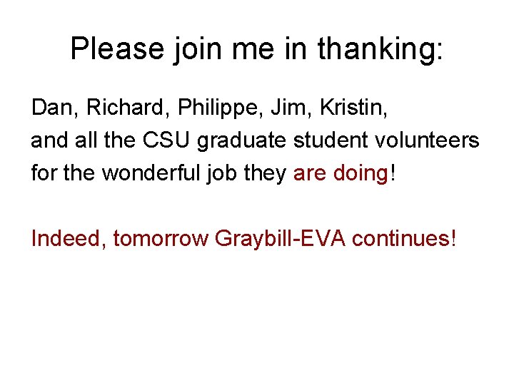 Please join me in thanking: Dan, Richard, Philippe, Jim, Kristin, and all the CSU
