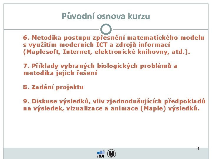 Původní osnova kurzu 6. Metodika postupu zpřesnění matematického modelu s využitím moderních ICT a