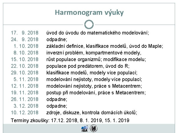 Harmonogram výuky 17. 9. 2018 24. 9. 2018 1. 10. 2018 8. 10. 2018