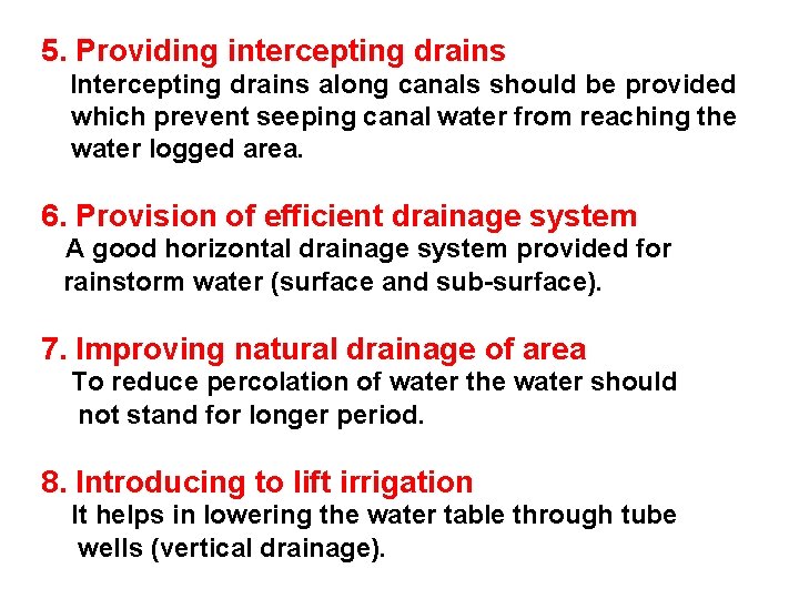 5. Providing intercepting drains Intercepting drains along canals should be provided which prevent seeping