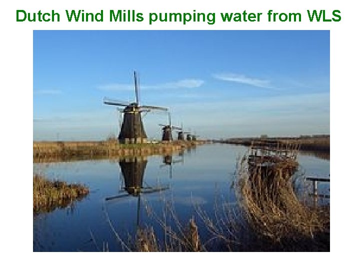 Dutch Wind Mills pumping water from WLS 