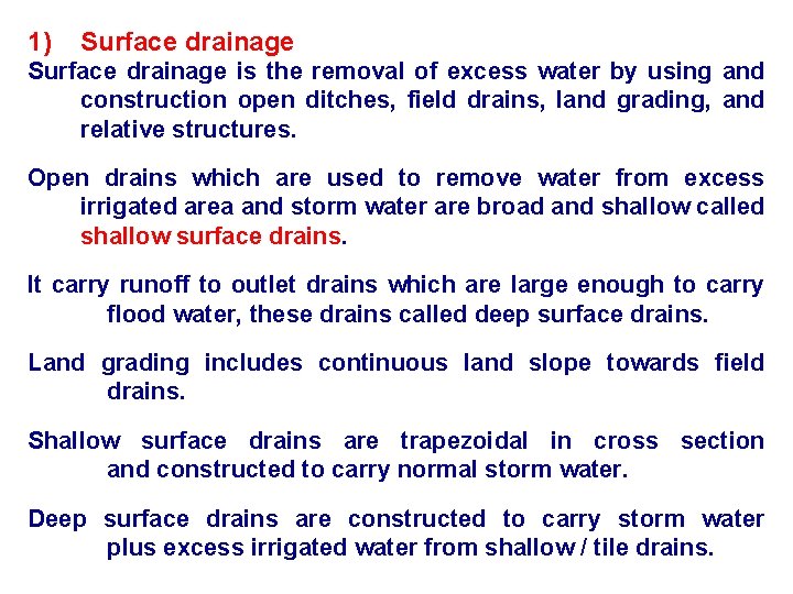 1) Surface drainage is the removal of excess water by using and construction open