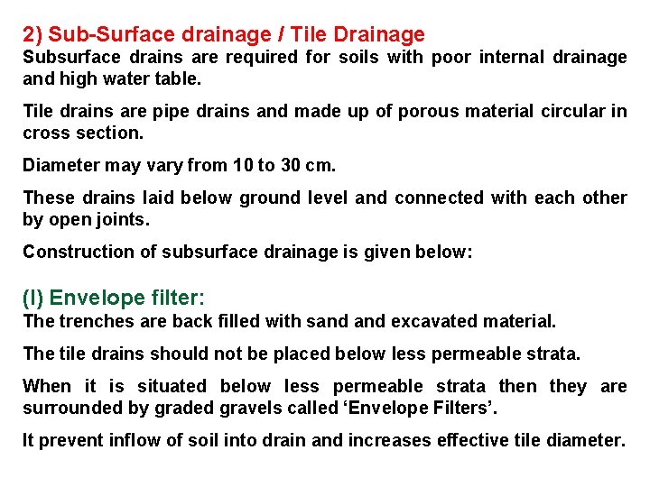 2) Sub-Surface drainage / Tile Drainage Subsurface drains are required for soils with poor