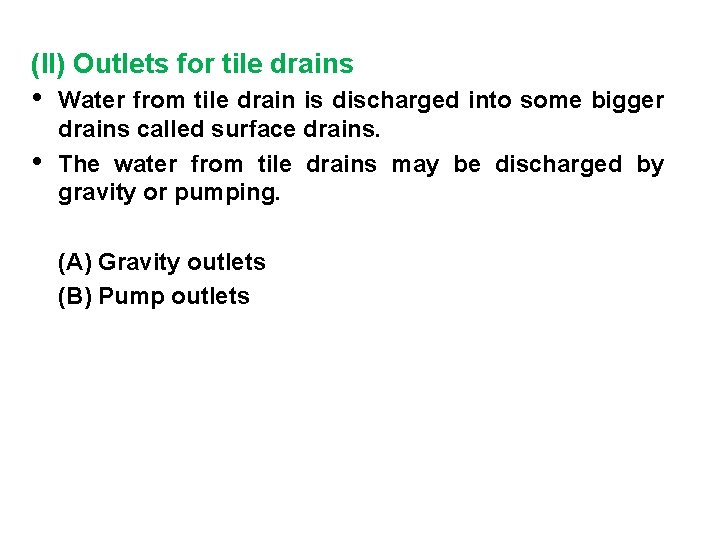 (II) Outlets for tile drains • • Water from tile drain is discharged into