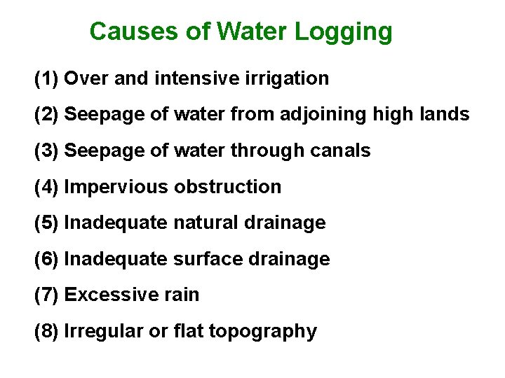 Causes of Water Logging (1) Over and intensive irrigation (2) Seepage of water from