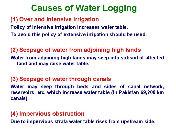 Causes of Water Logging (1) Over and intensive irrigation Policy of intensive irrigation increases