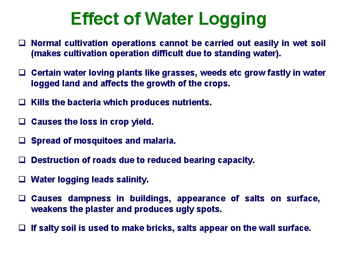 Effect of Water Logging q Normal cultivation operations cannot be carried out easily in