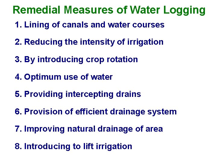 Remedial Measures of Water Logging 1. Lining of canals and water courses 2. Reducing