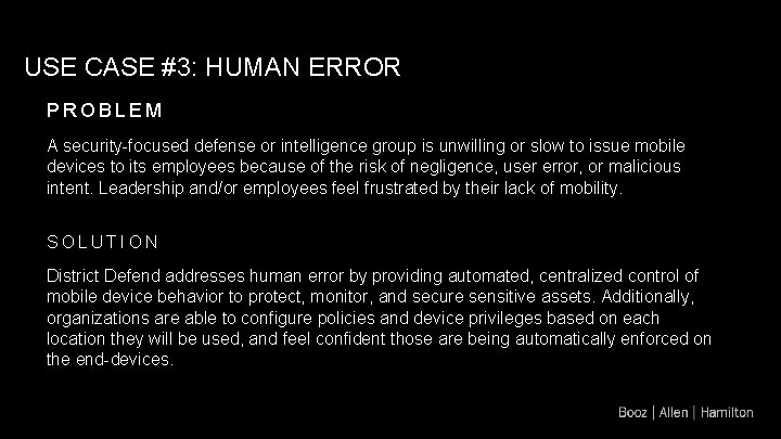 USE CASE #3: HUMAN ERROR PROBLEM A security-focused defense or intelligence group is unwilling