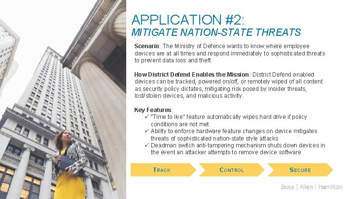APPLICATION #2: MITIGATE NATION-STATE THREATS Scenario: The Ministry of Defence wants to know where