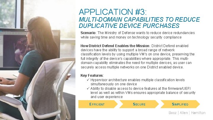 APPLICATION #3: MULTI-DOMAIN CAPABILITIES TO REDUCE DUPLICATIVE DEVICE PURCHASES Scenario: The Ministry of Defense