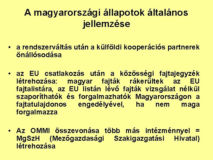 A magyarországi állapotok általános jellemzése • a rendszerváltás után a külföldi kooperációs partnerek önállósodása
