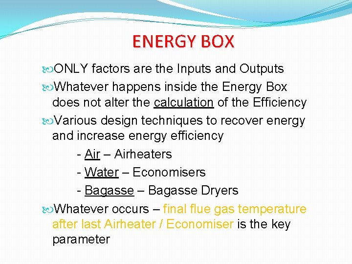 ENERGY BOX ONLY factors are the Inputs and Outputs Whatever happens inside the Energy