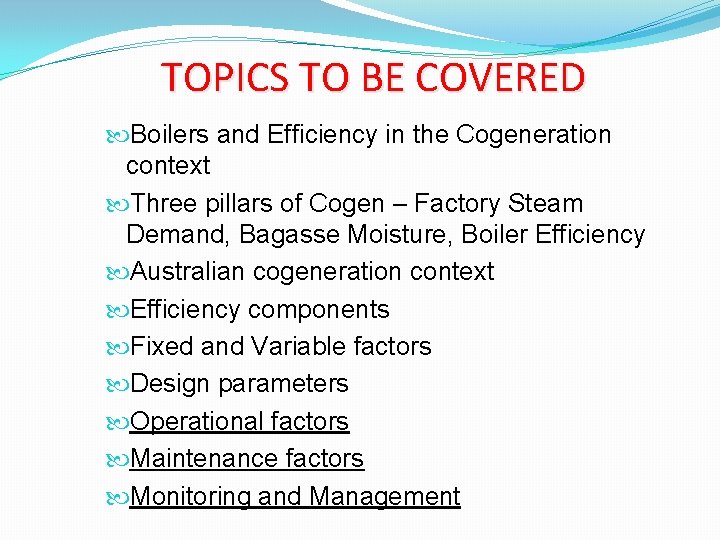 TOPICS TO BE COVERED Boilers and Efficiency in the Cogeneration context Three pillars of