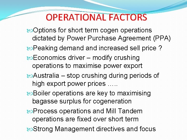 OPERATIONAL FACTORS Options for short term cogen operations dictated by Power Purchase Agreement (PPA)