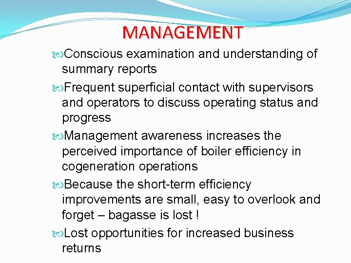 MANAGEMENT Conscious examination and understanding of summary reports Frequent superficial contact with supervisors and