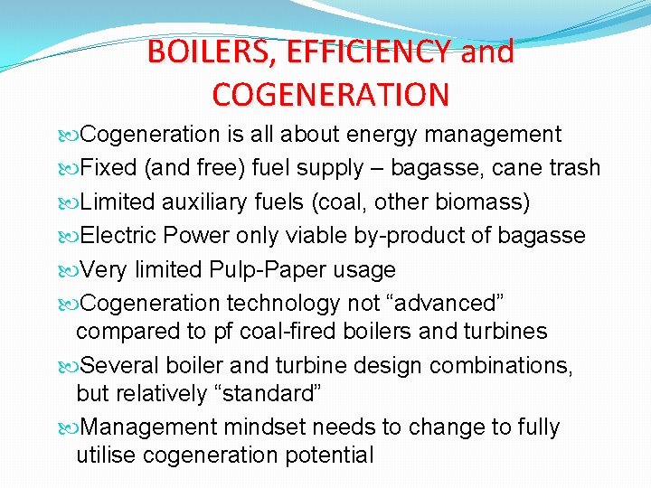 BOILERS, EFFICIENCY and COGENERATION Cogeneration is all about energy management Fixed (and free) fuel