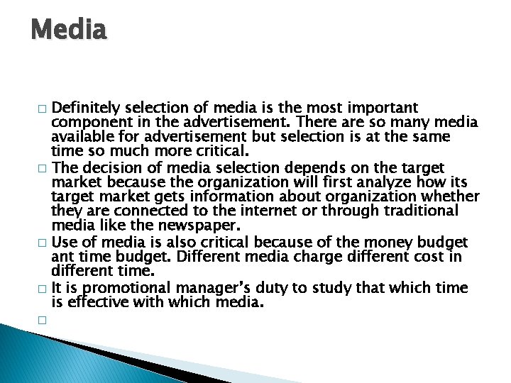 Media Definitely selection of media is the most important component in the advertisement. There