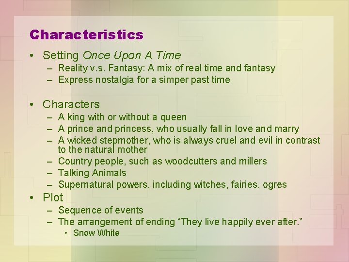 Characteristics • Setting Once Upon A Time – Reality v. s. Fantasy: A mix