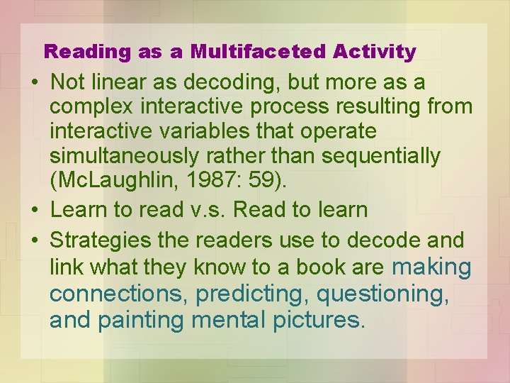 Reading as a Multifaceted Activity • Not linear as decoding, but more as a