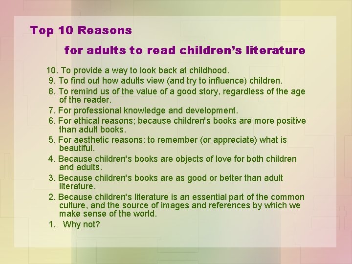 Top 10 Reasons for adults to read children’s literature 10. To provide a way