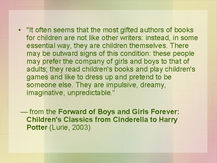  • "It often seems that the most gifted authors of books for children