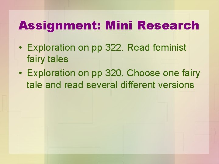 Assignment: Mini Research • Exploration on pp 322. Read feminist fairy tales • Exploration