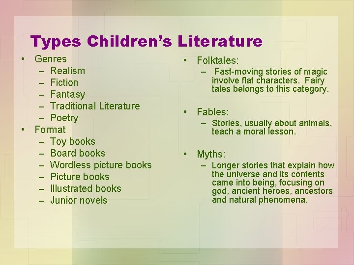 Types Children’s Literature • Genres – Realism – Fiction – Fantasy – Traditional Literature