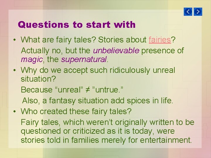 Questions to start with • What are fairy tales? Stories about fairies? Actually no,