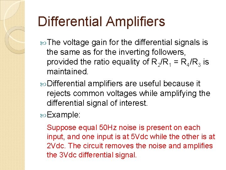Differential Amplifiers The voltage gain for the differential signals is the same as for