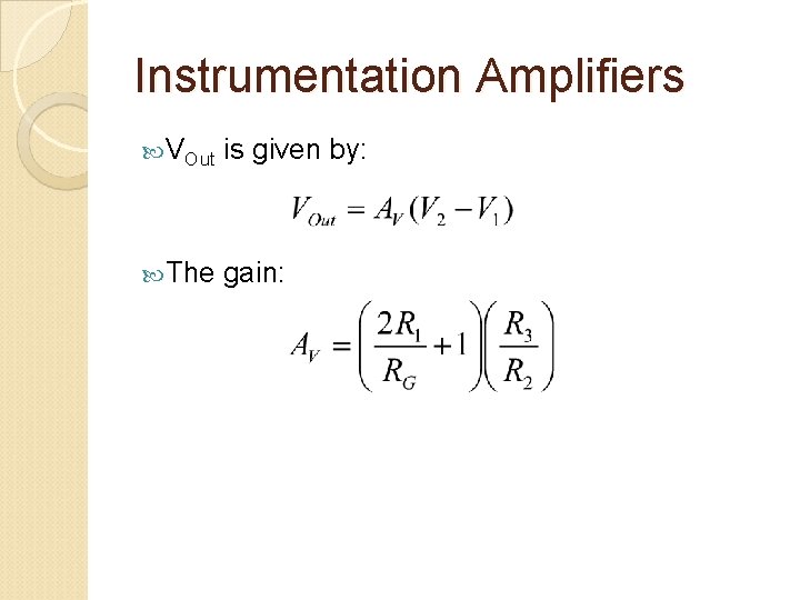 Instrumentation Amplifiers VOut is given by: The gain: 