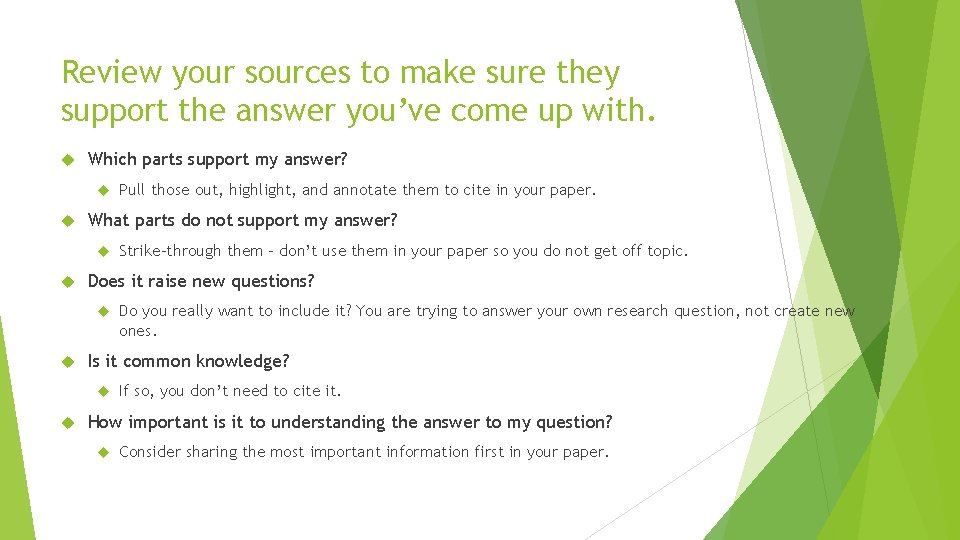 Review your sources to make sure they support the answer you’ve come up with.